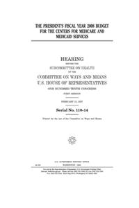 The President's fiscal year 2008 budget for the Centers for Medicare and Medicaid Services