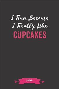 I Run Because I Really Like Cupcakes Journal
