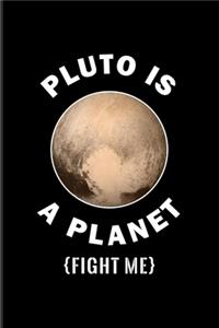 Pluto Is A Planet Fight Me: 9 Planets Solar System 2020 Planner - Weekly & Monthly Pocket Calendar - 6x9 Softcover Organizer - For Cosmology & Science Nerd Fans