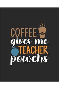 Coffee Gives Me Teacher Powers