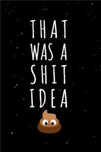 That Was A Shit Idea