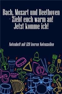 Bach, Mozart und Beethoven - Zieht euch warm an Jetzt komme ich