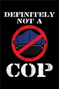 Definitely Not a Cop