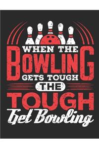 When the Bowling Gets Tough the Tough Get Bowling