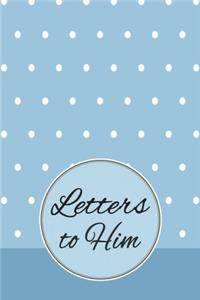 Letters to Him