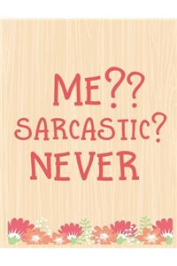 Me Sarcastic Never