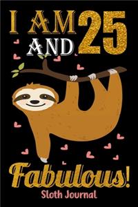 I Am 25 And Fabulous! Sloth Journal