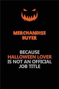 Merchandise Buyer Because Halloween Lover Is Not An Official Job Title