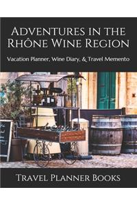 Adventures in the Rhône Wine Region