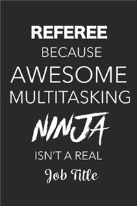 Referee Because Awesome Multitasking Ninja Isn't A Real Job Title