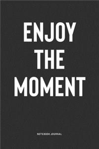Enjoy The Moment