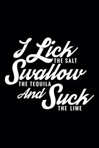I lick, suck and swallow