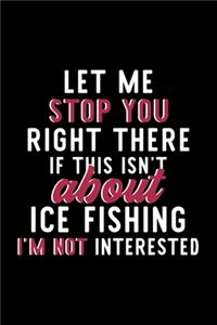 Let Me Stop You Right There If This Isn't About Ice Fishing I'm Not Interested