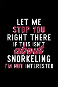 Let Me Stop You Right There If This Isn't About Snorkeling I'm Not Interested