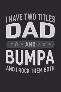 I Have Two Titles Dad And Bumpa And I Rock Them Both