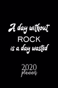 A Day Without Rock Is A Day Wasted 2020 Planner