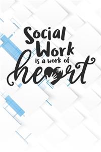 Social Work is a work of Heart Notebook