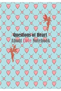 Questions of Heart About Love Notebook