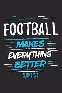 Football Makes Everything Better Calender 2020
