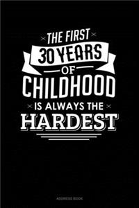 The First 30 Years Of Childhood Are Always The Hardest