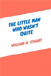 The Little Man Who Wasn't Quite