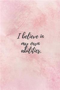 I Believe In My Own Abilities