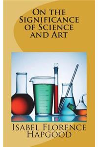 On the Significance of Science and Art