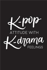 K-Pop Attitude with K-Drama Feelings