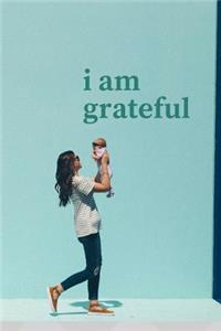 I Am Grateful