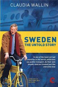 Sweden - The Untold Story: In one of the least corrupt countries in the world, politicians use public transport, do their own laundry and are treated just like everyone else.