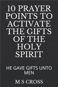 10 Prayer Points to Activate the Gifts of the Holy Spirit