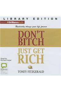 Don't Bitch, Just Get Rich