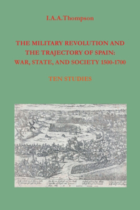 The Military Revolution and the Trajectory of Spain
