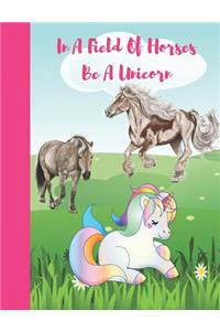 In a Field of Horses Be a Unicorn