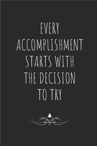 Every Accomplishment Starts with the Decision to Try