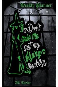 Don't Make Me Get My Flying Monkeys