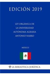 Ley Orgánica de la Universidad Autónoma Agraria Antonio Narro (México) (Edición 2019)