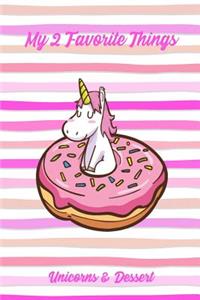 My 2 Favorite Things Unicorns & Dessert