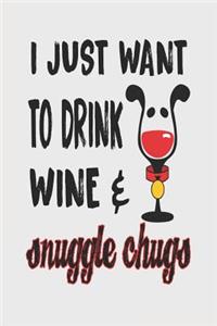 I Just Want to Drink Wine & Snuggle Chugs
