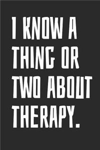 I Know a Thing or Two about Therapy