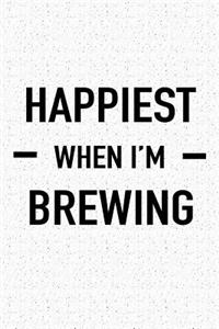 Happiest When I'm Brewing