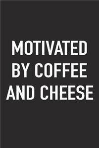 Motivated by Coffee and Cheese