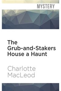 The Grub-and-Stakers House a Haunt