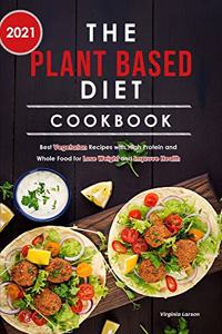 The Plant Based Diet Cookbook 2021