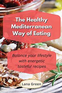 The Healthy Mediterranean Way of Eating