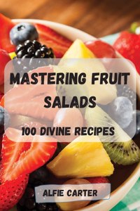Mastering Fruit Salads