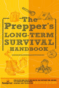 Prepper's Long Term Survival Handbook