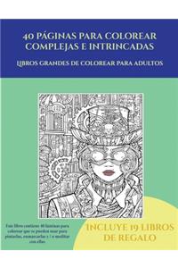 Libros grandes de colorear para adultos (40 páginas para colorear complejas e intrincadas)