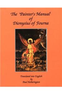 Painter's Manual of Dionysius of Fourna: An English Translation from the Greek With Commentary of Cod. Gr. 708 in the Saltykov Shchedrin State Pu