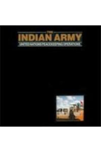 The Indian Army United Nations Peacekeeping Operations